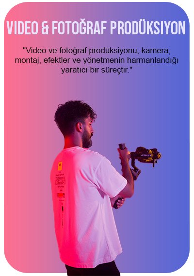 Video & Fotoğraf Prodüksiyon